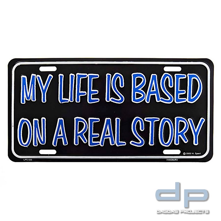 Nummernschild My Life is based on a Real Story
