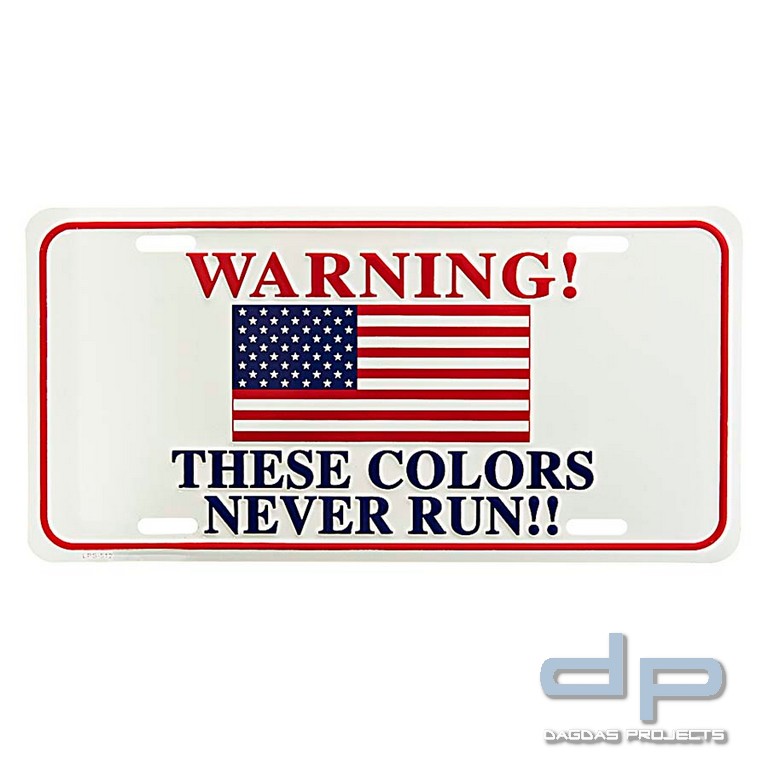 Nummernschild Warning These Colors Never Run!!